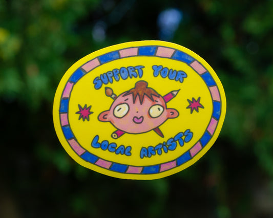 Support your Local Artists - Vinyl Sticker