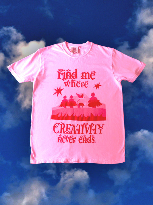 Find me where creativity never ends T-Shirt - Pink